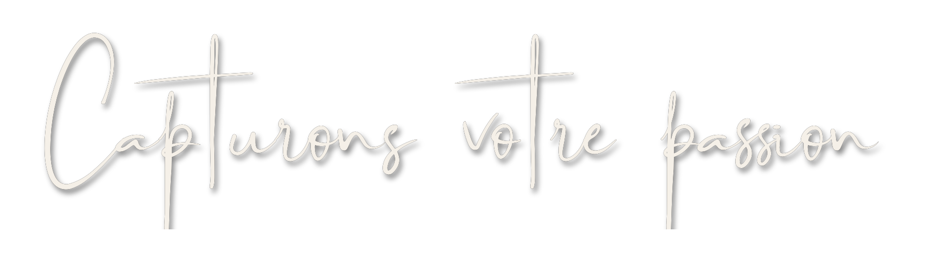 Capturons votre passion